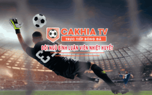 Read more about the article Cakhia TV: Cập nhật kết quả bóng đá, tỷ lệ kèo bóng đá mới nhất