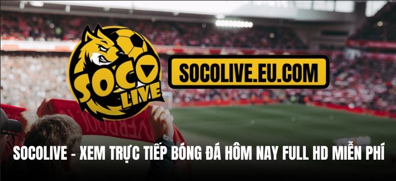 You are currently viewing Socolive.TV – Điểm hẹn lý tưởng của người hâm mộ bóng đá trực tuyến